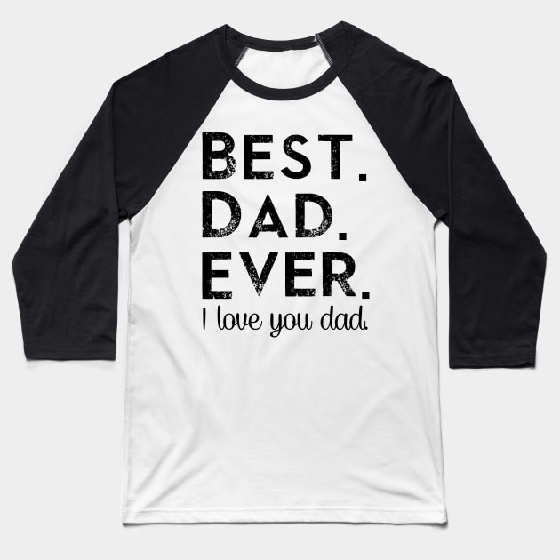 Best. Dad. Ever. Baseball T-Shirt by DJV007